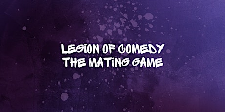 Legion of Comedy: The Mating Game primary image