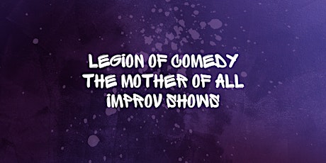 Legion of Comedy: The Mother of All Improv Shows primary image