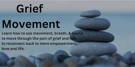 Grief Movement-using movement, breath, and sound to connect back to life