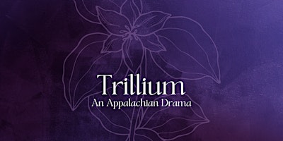 Imagem principal de Trillium, An Appalachian Drama