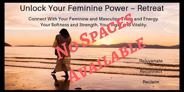 Unlock Your Feminine Power - A Transformational Retreat for Women