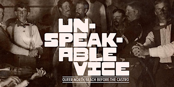 Unspeakable Vice: Queer North Beach Before The Castro