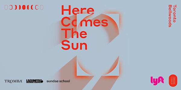 Tokyo Smoke Bellwoods Presents: Here Comes the Sun