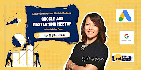 Imagen principal de Google Ads Mastermind Meetup for Early Risers & Motivated Marketers