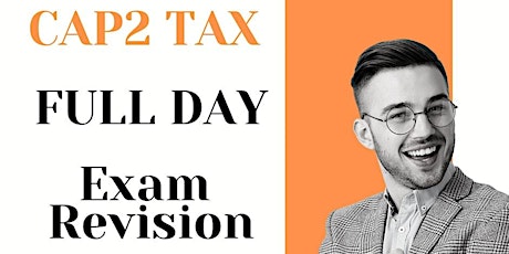 CAP 2 - Taxation - Full Day Revision