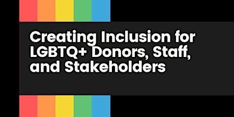 Creating Inclusion for LGBTQ+ Donors, Staff, and Stakeholders