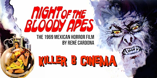 Killer B Cinema Presents: Night of the Bloody Apes primary image