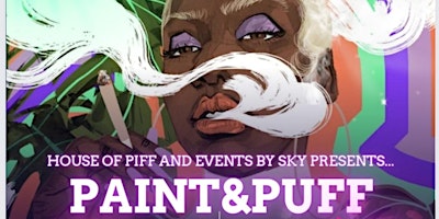 House of Piff and Events by Sky presents...804's Paint and Puff primary image
