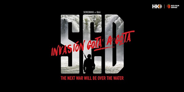Screening of SED, INVASIÓN GOTA A GOTA
