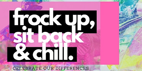 Frock Up, Sit Back & Chill - Annual High Tea with a Twist  primary image