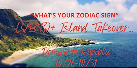 "What's Your Zodiac Sign" LQBTQ+ Island Take Over