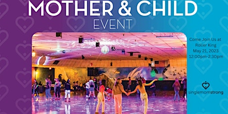 SMS Sacramento- Mother & Child Event at Roller King!