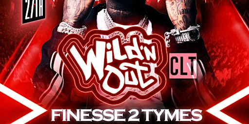 Wild N Out CLT Ft Finesse2xTymes Performing Live Memorial Day Weekend primary image