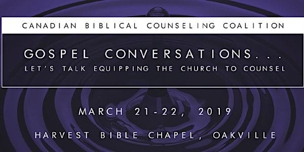 2019 Canadian Biblical Counseling Coalition "Gospel Conversations"