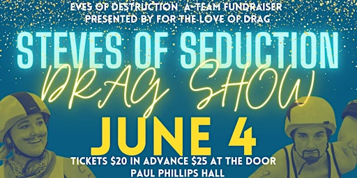 Steves Of Seduction Drag Show! An EOD Roller Derby Fundraiser primary image