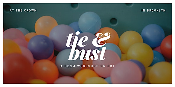 Tie & Bust — a BDSM Workshop on CBT