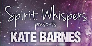 SPIRIT WHISPERS with Kate Barnes primary image