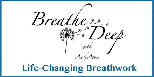 "Breathe Deep" Life-Changing Breathwork