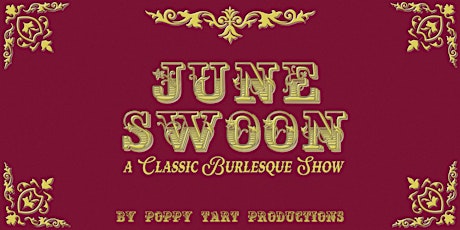June Swoon- A Classic Burlesque by Poppy Tart Productions