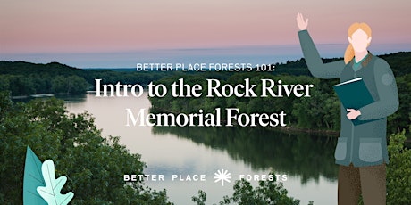 Better Place Forests 101: Intro to the Rock River Memorial Forest
