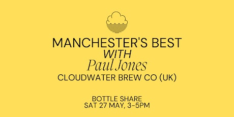 Manchester's Best with Paul Jones, Cloudwater Brew Co (UK)