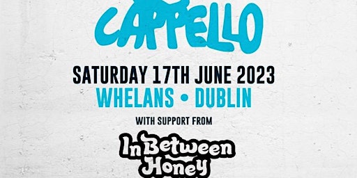 Cappello & InBetween Honey live at Whelans, Dublin, D02 H527 primary image