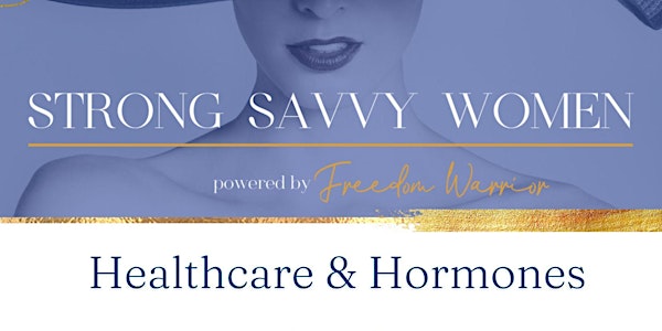 Healthcare & Hormones - Hosted by Strong Savvy Women