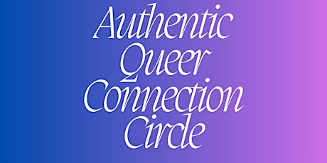 Bi-Monthly Queer Authentic Connection Circle