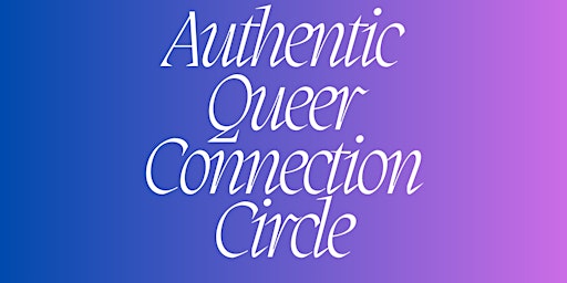 Bi-Monthly Queer Authentic Connection Circle primary image