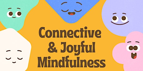 Connective & Joyful Mindfulness