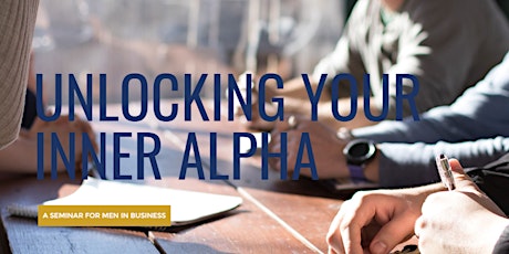 Unlocking Your Inner Alpha Seminar primary image