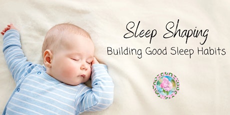 Sleep Shaping- Building Good Sleep Habits