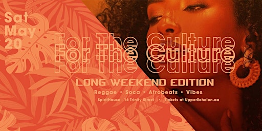 Image principale de FOR THE CULTURE | Long Weekend Edition | Sat May 20