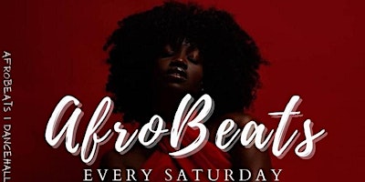 Afrobeats, HipHop, Dancehall - Saturday Nights (1st Saturday of Each Month)