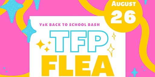 TFP FLEA: Y2K BACK TO SCHOOL BASH! Pet Adoption Event. SHOP LOCAL MARKET primary image