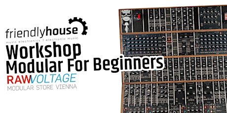 Hauptbild für friendlyhouse & RawVoltage present: Modular Workshop for Beginners
