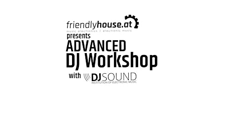 Hauptbild für friendlyhouse & DJSOUND present: DJ Workshop Advanced