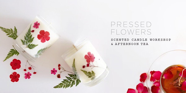 Pressed Flowers Scented Candle Workshop & Afternoon Tea