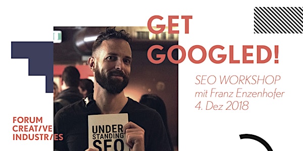 GET GOOGLED! SEO WORKSHOP mit Franz Enzenhofer