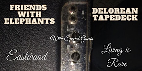 DELOREAN TAPEDECK and FRIENDS WITH ELEPHANTS - Saturday June 17