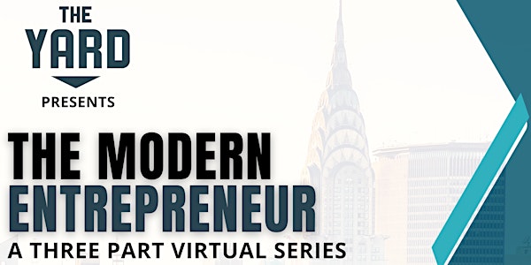 The Modern Entrepreneur: A Three Part Virtual Series