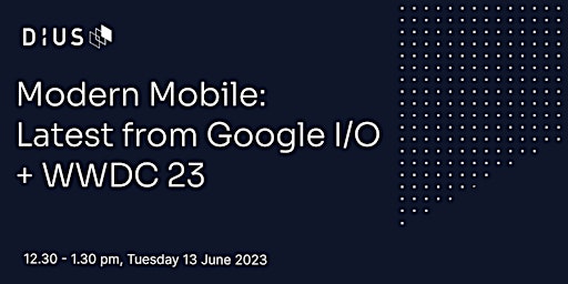 Modern Mobile: The latest from Google I/O + WWDC 23 primary image