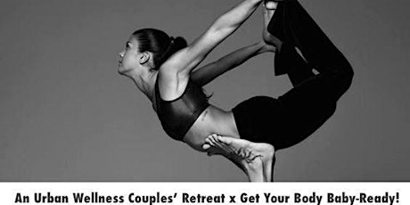 An Urban Wellness Couples’ Retreat x Get Your Body Baby-Ready! #CoupleYoga #pre-pregnancy primary image