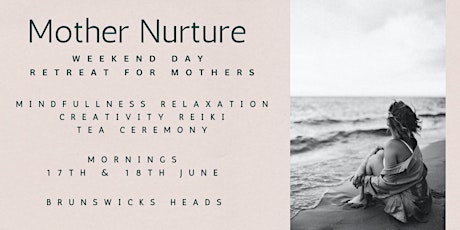 Mother Nurture - Weekend Mothers Retreat.