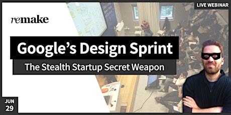 Google's Design Sprint: The Stealth Startup Secret Weapon