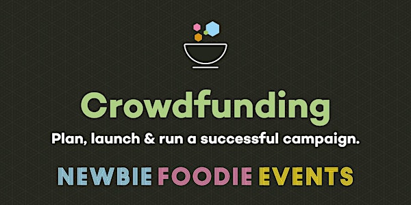 Newbie Foodie Meetup #6 - Crowdfunding