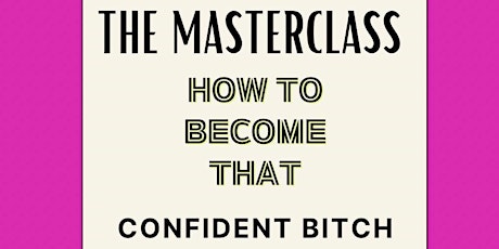 The masterclass on how to become that confident bitch