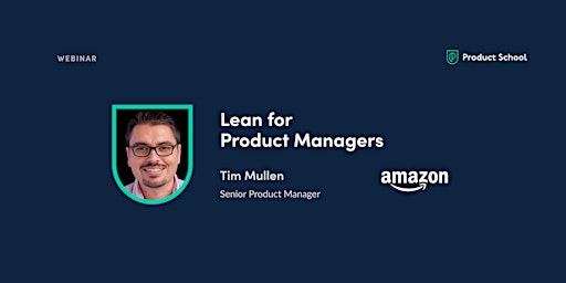 Webinar: Lean for Product Managers by Amazon Sr PM primary image