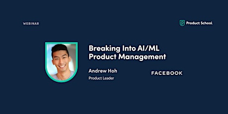 Webinar: Breaking Into AI/ML Product Management by Facebook Product Leader
