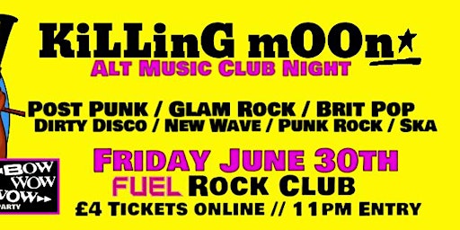 Killing Moon Alt. Club Night - June 30th- Fuel Rock